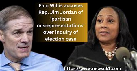 Fani Willis accuses Rep. Jim Jordan of ‘partisan misrepresentations’ over inquiry of election case